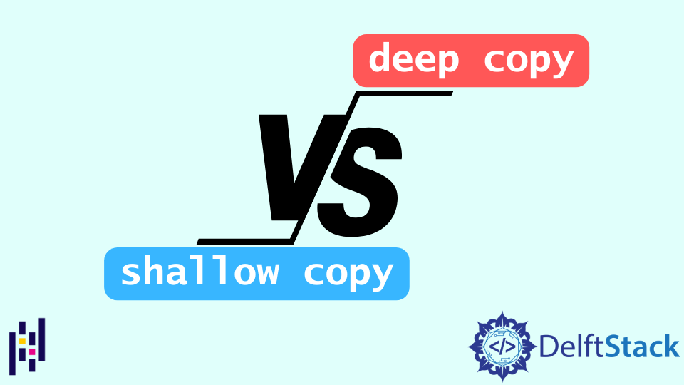 difference-between-shallow-copy-vs-deep-copy-in-pandas-dataframes-delft-stack